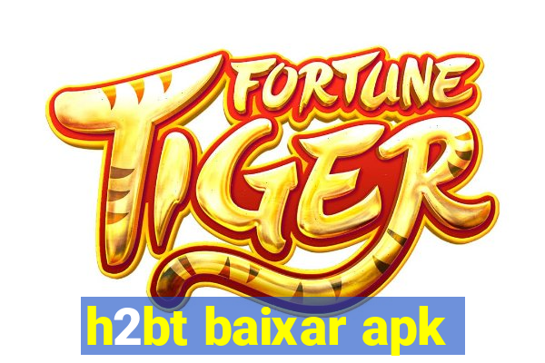 h2bt baixar apk